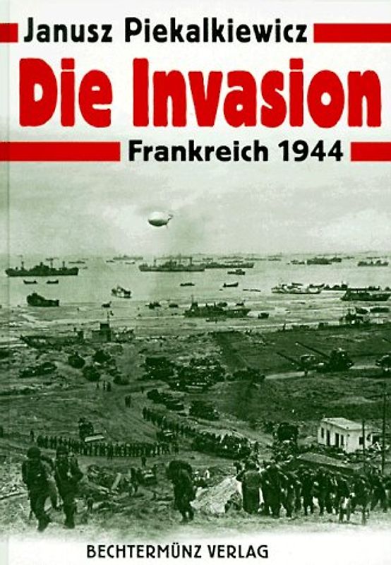 Die Invasion. Frankreich 1944
