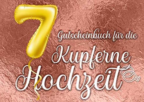 Gutscheinbuch für die Kupferne Hochzeit: Blanko Gutscheinheft zur Kupfer-Hochzeit (7 Jahre) zum Personalisieren, 20 Gutscheine als Geschenk für das Ehepaar oder den Partner zum 7. Hochzeitstag