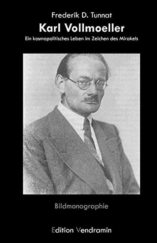 Karl Vollmoeller: Ein kosmopolitisches Leben im Zeichen des Mirakels - Tunnat, Frederik D.