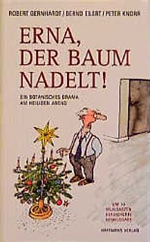 Erna, der Baum nadelt (neu). Ein botanisches Drama am heiligen Abend