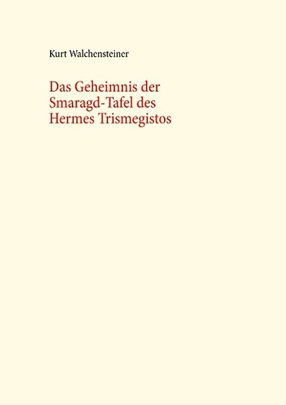 Das Geheimnis der Smaragd-Tafel des Hermes Trismegistos