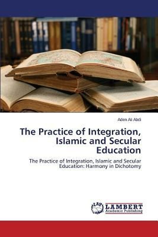 The Practice of Integration, Islamic and Secular Education