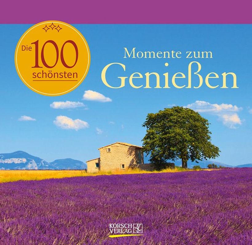 Die 100 schönsten Momente zum Genießen