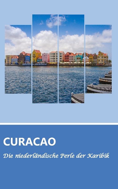 Reiseführer Curaçao - Die niederländische Perle der Karibik