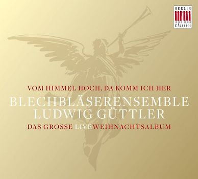 Güttler,Ludwig Blechbläserensemble - Vom Himmel Hoch,Da Komm Ich Her