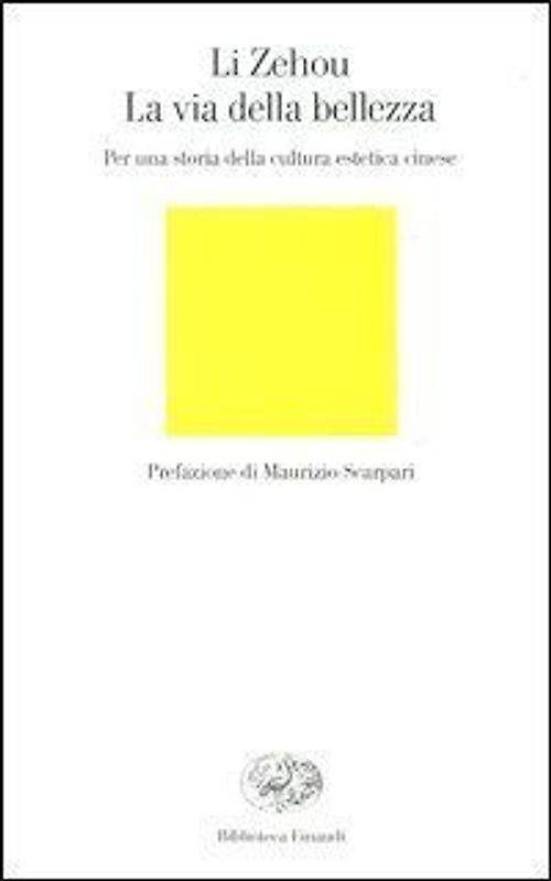 La via della bellezza. Per una storia della cultura estetica cinese