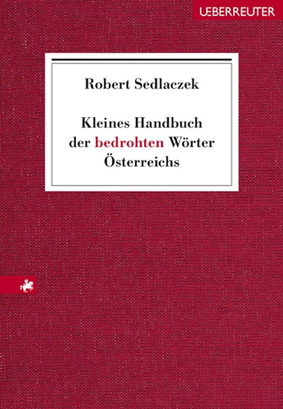 Kleines Handbuch der bedrohten Wörter Österreichs