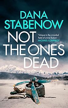 Not the Ones Dead (A Kate Shugak Investigation)