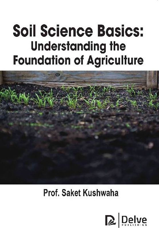 Soil Science Basics: Understanding the Foundation of Agriculture