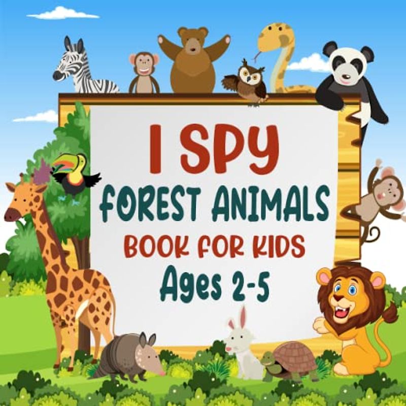 I Spy Forest Animals Book For Kids Ages 2-5: A Fun Rainforest Animals Game Activity Picture Book, Interactive Woodland Book For Toddlers and ... & Find Wildlife | Awesome Stocking Stuffer