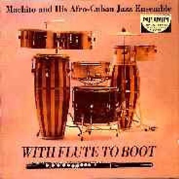 Machito & His Afro Cuban Jazz - Machito With Flute to Boot