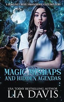 Magic Mishaps and Hidden Agendas (Howling Creek Paranormal Cozy Mysteries, Band 2)