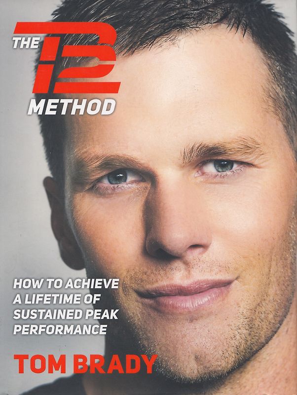 The TB12 Method: How to Achieve a Lifetime of Sustained Peak Performance - Tom Brady [Hardcover]