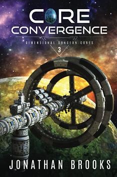 Core Convergence (Dimensional Dungeon Cores, Band 3)