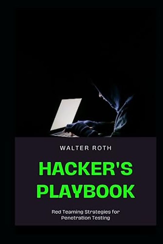 Hacker's Playbook: Red Teaming Strategies for Penetration Testing