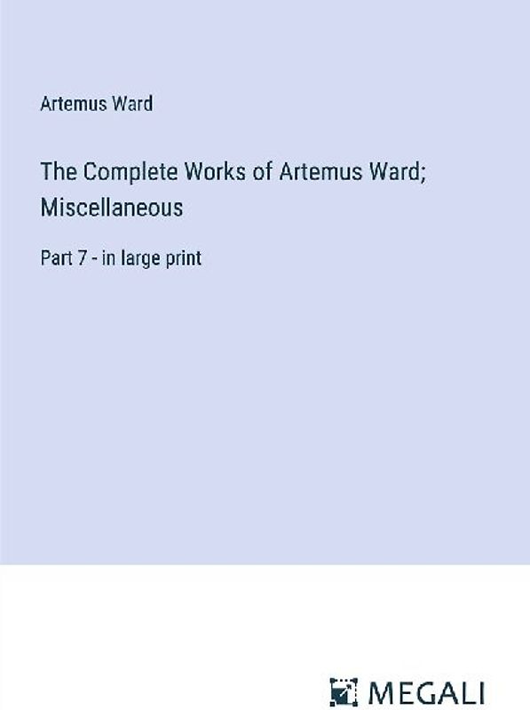 The Complete Works of Artemus Ward; Miscellaneous