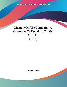 Memoir On The Comparative Grammar Of Egyptian, Coptic, And Ude (1873)