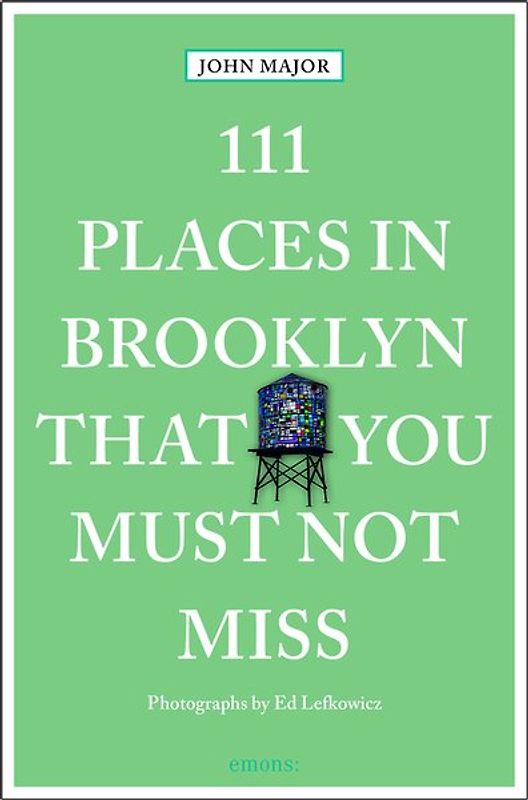 111 Places in Brooklyn That You Must Not Miss