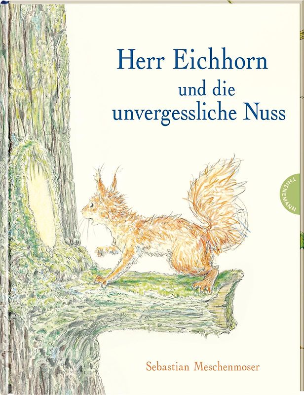 Herr Eichhorn: Herr Eichhorn und die unvergessliche Nuss