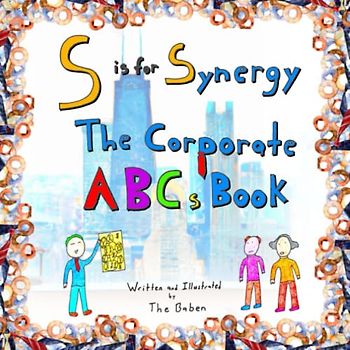 S is for Synergy: The Corporate ABCs Book