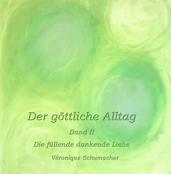 Der göttliche Alltag Band II
