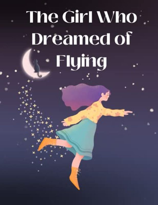 The Girl Who Dreamed of Flying: Short Stories for Girls about Courage I Perseverance & Self-Confidence I Gift for Girls