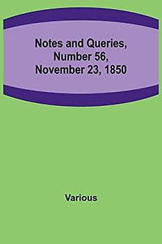 Notes and Queries, Number 56, November 23, 1850