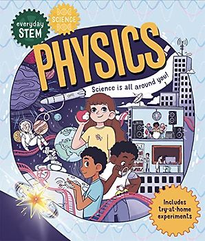 Everyday STEM Science – Physics: Science is all around you!