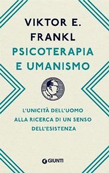Psicoterapia e umanismo. L'unicità dell'uomo alla ricerca di un senso dell'esistenza