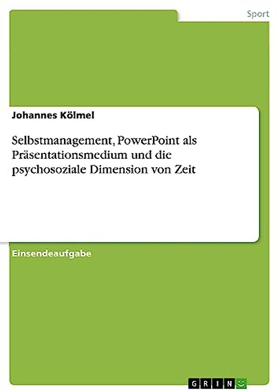 Selbstmanagement, PowerPoint als Präsentationsmedium und die psychosoziale Dimension von Zeit