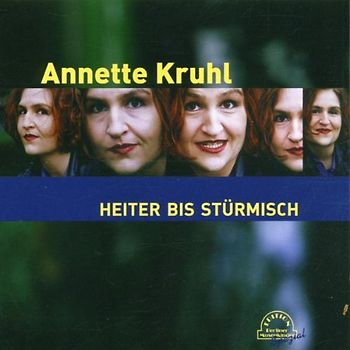 Annette Kruhl - Heiter Bis Stürmisch