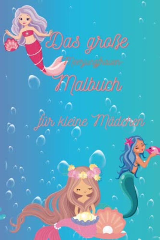 ENG - Das große Meerjungfrauen-Malbuch für kleine Mädchen: : das Malbuch für unterwegs. Passt in jeden Rucksack oder Handtasche. Für kleine Mädchen ab 5.