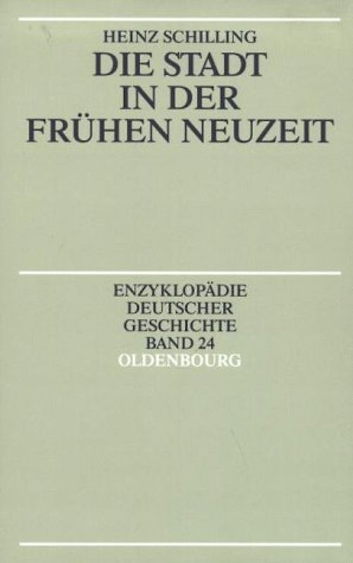 Enzyklopädie deutscher Geschichte / Die Stadt in der Frühen Neuzeit