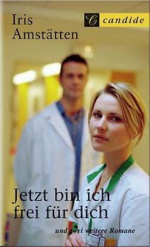 Jetzt bin ich frei für dich - Iris Amstätten