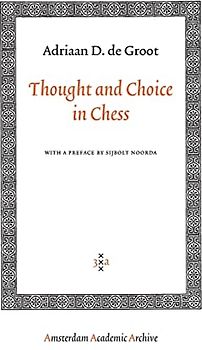 Thought and Choice in Chess (Amsterdam Academic Archive)
