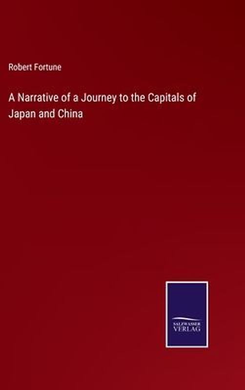 A Narrative of a Journey to the Capitals of Japan and China