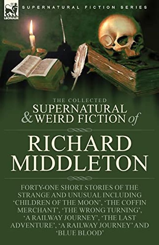 The Collected Supernatural and Weird Fiction of Richard Middleton