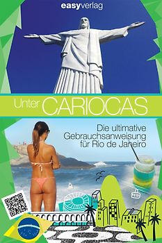 Unter Cariocas. Die ultimative Gebrauchsanleitung für Rio de Janeiro