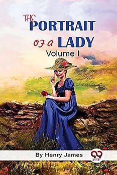 The Portrait of A Lady Volume I