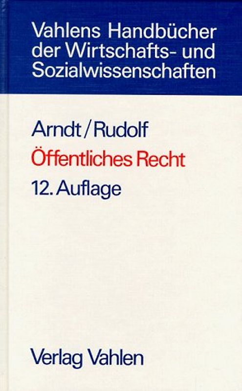 Öffentliches Recht. Grundriss für das Studium der Rechts- und Wirtschaftswissenschaft