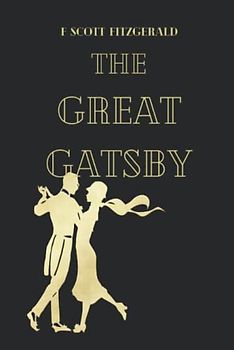 The Great Gatsby: The Original Unabridged 1925 Edition. The F. Scott Fitzgerald Classic Literature
