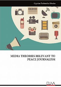 MEDIA THEORIES RELEVANT TO PEACE JOURNALISM