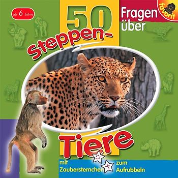 50 Fragen über Steppen-Tiere. Mit Zaubersternchen zum Aufrubbeln