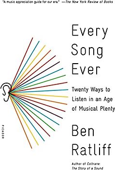 Every Song Ever: Twenty Ways to Listen in an Age of Musical Plenty
