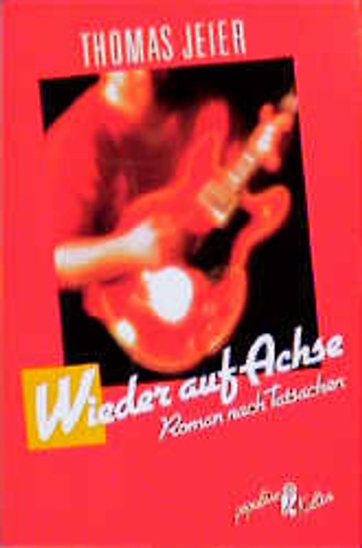 Wieder auf Achse. Roman nach Tatsachen