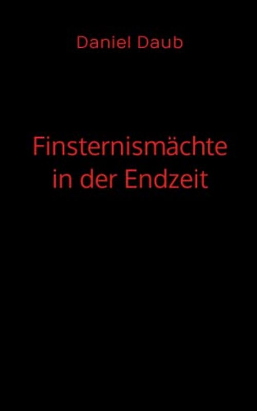 Finsternismächte in der Endzeit