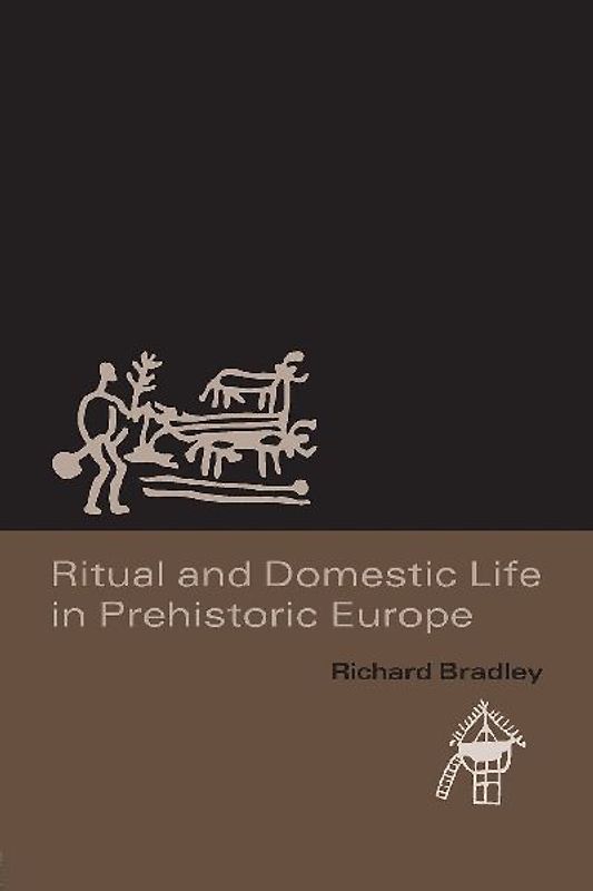 Ritual and Domestic Life in Prehistoric Europe