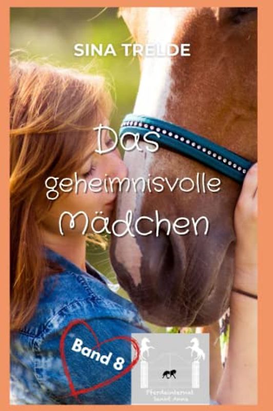Das geheimnisvolle Mädchen (Pferdeinternat Sankt Anna, Band 8)