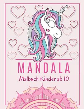 Mandala Malbuch Kinder Ab 10: Malbuch Mädchen 10 jahre | Anti-Stress Färbung | Mandala Färbung Einhörner, Sirenen, Feen | Entspannende Ausmalbilder für Kinder.