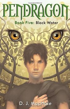 Black Water: Pendragon 5 (Pendragon (Quality)) - D.J. MacHale